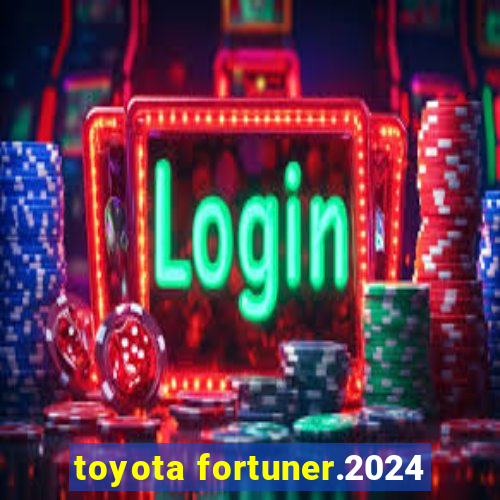 toyota fortuner.2024